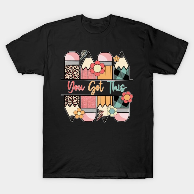 Groovy Motivational Testing Day Teacher Student You Got This T-Shirt by Fresherth Studio